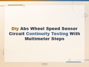 Diy Abs Wheel Speed Sensor Circuit Continuity Testing with Multimeter Steps
