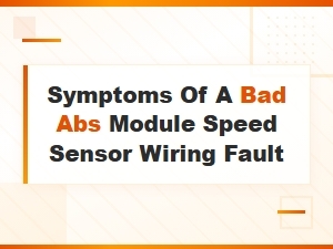 Symptoms of a Bad Abs Module Speed Sensor Wiring Fault