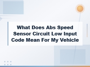 What Does Abs Speed Sensor Circuit Low Input Code Mean for My Vehicle