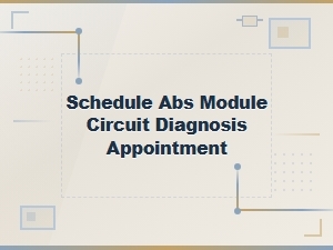 Abs Module Circuit Diagnosis Symptoms and Scheduling Your Appointment